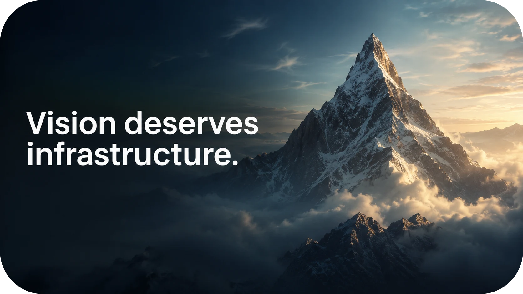 Vision deserves infrastructure.